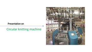 Presentation on
Circular knitting machine
 