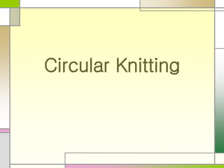 Circular Knitting
 