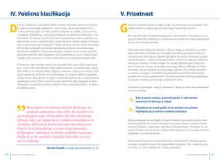 IV. Poklicna klasifikacija 
Da bi se v lokalnem rotarijskem klubu resnično odražali interesi in dejavno-sti 
bolj ali manj velike skupnosti – torej regije, mesta ali mestne četrti –, 
se člani izbirajo tako, da vsako poklicno skupino oz. poklic, ki je razviden 
iz poklicne klasifikacije, zastopa praviloma le en aktiven predstavnik v vsa-kem 
klubu. Če imamo v klubu dva člana s popolnoma enakim poklicem in 
dejavnostjo, ki sta si konkurenčna, lahko povzroči v klubu stanje, ki bi spro-žalo 
nesporazume med prijatelji. V klubu nikoli ne smemo storiti nič takega, 
kar bi lahko pripeljalo do medsebojne konkurenčnosti, nerazumevanja, 
skratka do konfliktov. Tak sistem omogoča najširše povezovanje različnih 
poklicnih področij neke skupnosti. Zelo pomembno je, da je v klubu dobro 
vzdušje, kar v povezavi z osebno rastjo članov ter druženjem bogati klub. 
V Rotaryju velja temeljno načelo, da rotarijski klub sam odloči, koga sprej-me 
v svoje vrste. Član Rotary kluba lahko postaneš, ob upoštevanju rotarij-skih 
načel, če si vanj povabljen. Pogoji za včlanitev v Rotary so strogi; s tem 
naj bi zagotovili, da bi tisti, ki so povabljeni, že vnaprej veljali za zaupanja 
vredne osebe. Člani kluba so ljudje iz različnih področij, ki v svojih poklicih 
spodbujajo visoka etična načela in imajo plemenite cilje pomagati drugim. 
Udeleženci rotarijskih srečanj so lahko le člani rotarijskih klubov in njihovi 
povabljeni gostje. 
”Rotarijstvo ni statusni simbol. Rotarijec ne 
postane samodejno član elite, te oznake si ne 
more pripisati sam. Rotarijstvo želi biti združenje 
izbrane elite, pri čemer ta ni mišljena domišljavo in 
vzvišeno. Elitnost je treba razumeti kot izbranost 
članov, ki si prizadevajo s svojo naravnanostjo, 
mišljenjem, vedenjem in delom pridobiti zaupanje 
tistih, ki so že sprejeli rotarijsko filozofijo za svoj 
način življenja. 
Darinka Kladnik, Iz knjige Sledi prihodnosti, str. 18 
V. Prisotnost 
Glede na rotarijska načela in cilje je bolje, da prisotnosti na srečanjih v rota-rijskih 
klubih ne definiramo kot obveznost, temveč kot pravico. 
Brez upoštevanja in izpolnjevanja pravil o prisotnosti si rotarijstva ni mo-goče 
predstavljati. Rotarijci se srečujemo vsak teden ob vnaprej določenem 
dnevu, uri in kraju srečanja. 
Zelo pomemben dejavnik članstva v Rotary klubu je prisotnost na teden-skih 
rotarijskih srečanjih: po rotarijskih pravilih je prisotnost obvezna 
oziroma mora biti vsaj 50-odstotna (dvakrat na mesec). Rotarijec je priso-ten 
na sestanku v svojem ali drugem klubu, s tem da je najmanj enkrat na 
mesec na srečanju v svojem klubu. Ob manjši udeležbi grozi članu črta-nje 
iz članstva, o čemer na predlog upravnega odbora odločajo vsi člani. 
Sestanke vodi predsednik, ki mu pomaga sekretar. Na rednih sestankih 
se rotarijci sestajajo v hotelskih ali gostinskih prostorih (bodisi zjutraj, 
opoldne ali zvečer), ponekod tudi v lastnih prostorih. Srečanja dopolnjuje-jo 
pogosta zanimiva predavanja na določeno temo. 
Postavlja se vprašanje, zakaj je prisotnost v Rotaryju tako zelo pomembna. 
Gre za te razloge: 
1. Kdor je postal rotarijec, je prevzel pravila in tudi moralne 
obveznosti do Rotaryja in soljudi. 
2. Prijateljstva ne moreš graditi, oee na sestanku nisi prisoten. 
Prijateljstvo pa je osnovna vrednota rotarijstva. 
Poleg prisotnosti na srečanjih je druga formalna obveznost rotarijca tudi 
finančna (plačilo članarine). Rotarijec si svojega članstva v Rotary klubu 
ne more »kupiti« z denarjem, obvezna je tudi prisotnost. Pričakuje se, da 
je član v klubu aktiven in da s svojim delom prispeva k utrjevanju članstva, 
prijateljstvu in dobrim delom. 
Prisotnost je bistvena za negovanje stikov med rotarijci. Osebni pogovor, 
srečanje s prijatelji je prav tako pomembno rotarijsko delo, vendar ne nuj-no 
vedno za istim omizjem ali z istim prijateljem. 
info@rotaryslovenija.org www.20 rotaryslovenija.org 21 
 