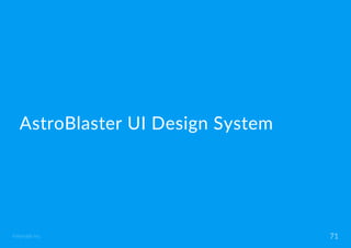 ©Astrolab Inc. 71
AstroBlaster UI Design System
 