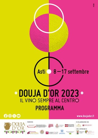 www.doujador.it
DOUJA D’OR 2023
PROGRAMMA
CON IL PATROCINIO DI:
IN COLLABORAZIONE CON:
PROMOTORI:
Asti 8 _17 settembre
 