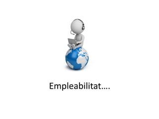 Empleabilitat….
 
