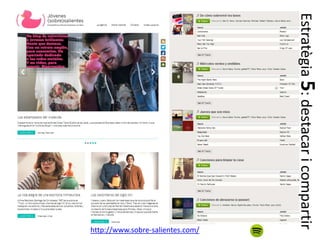 http://www.sobre-salientes.com/
Estratègia5:destacaricompartir
 
