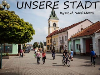 UNSERE STADT
Kysucké Nové Mesto
 