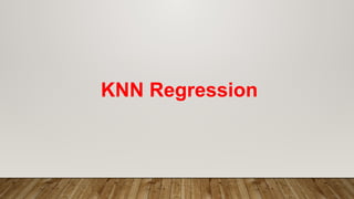 KNN Regression
 