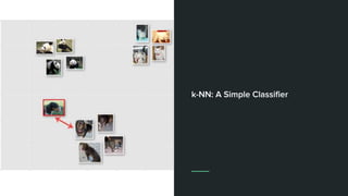 k-NN: A Simple Classifier
 