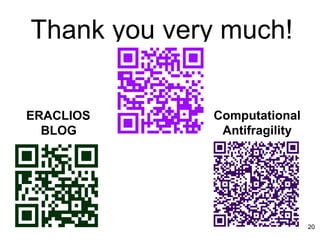 Thank you very much!
20
ERACLIOS
BLOG
Computational
Antifragility
 