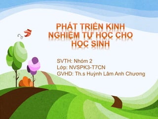SVTH: Nhóm 2
Lớp: NVSPK3-T7CN
GVHD: Th.s Huỳnh Lâm Anh Chương
 