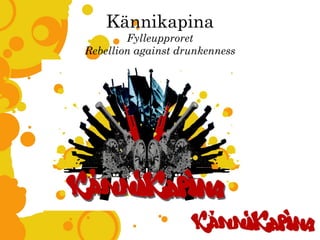 Kännikapina Fylleupproret Rebellion against drunkenness 
