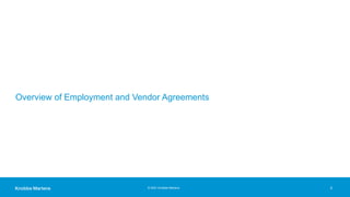 © 2021 Knobbe Martens
Overview of Employment and Vendor Agreements
2
 