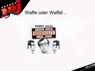 Waffe oder Waffel ..
 