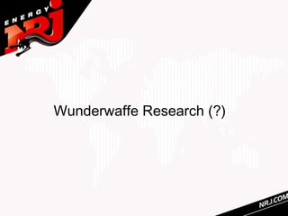 Wunderwaffe Research (?)
 