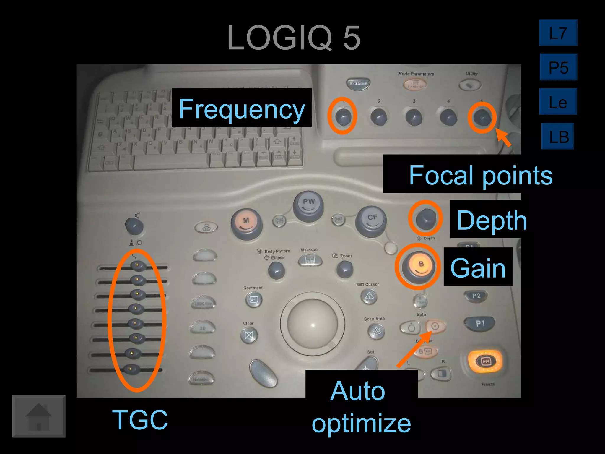 LOGIQ 5 TGC Auto  optimize Gain Depth Focal points Frequency L7 LB Le P5 