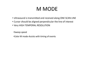 M MODE
•Sweep speed
•Color M mode-Assists with timing of events
 