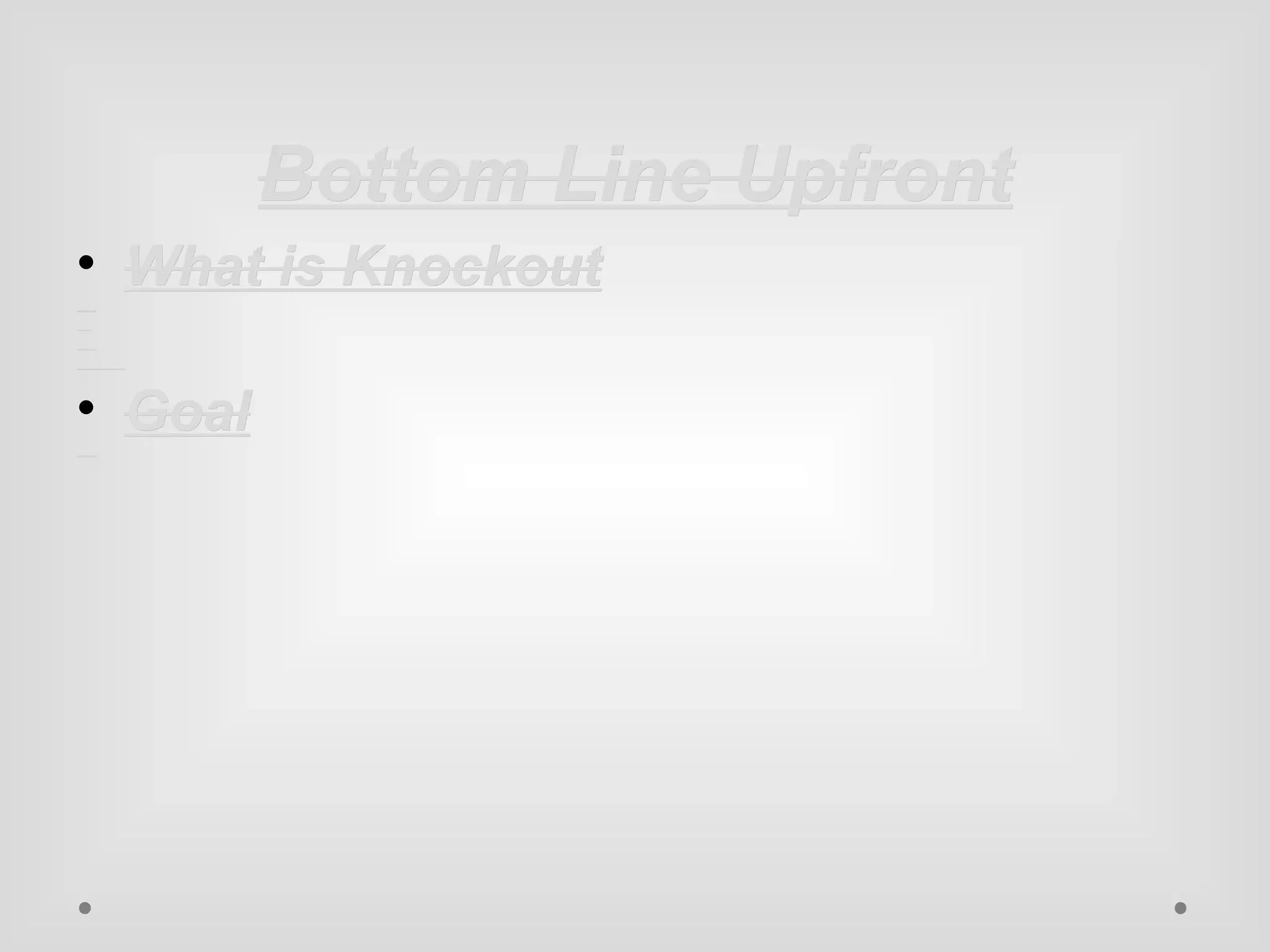 BBoottttoomm LLiinnee UUppffrroonntt 
• WWhhaatt iiss KKnnoocckkoouutt 
MMVVVVMM f rfarammeewwoorkr kf ofor rJ Jaavavasscrcirpiptt 
OObbseservrvaabblle eV Vieieww M Mooddeelsls 
DDeeclcalararatitvieve a anndd T Temempplalatetded V Vieiewwss 
EEnnabableless s simimppleler,r ,r ereuusasabblele, ,f rforonntetenndd a anndd c lceleaanneer rc coommmmuunnicicaatitoionn w witihth b baackckeenndd • GGooaall 
SSccrartacthch t hthe es suurfrafacece o of fk knnoocckokouutt 
 