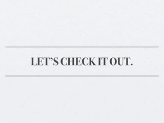 LET’S CHECK IT OUT.
 