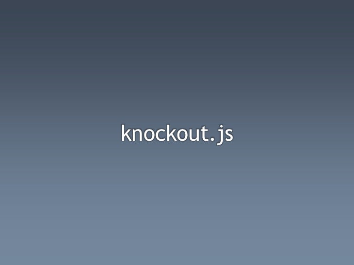 Knockoutjs UG meeting presentation