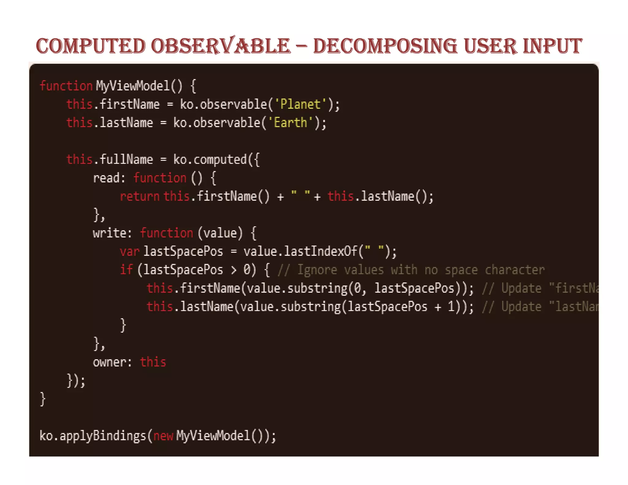 COMPUTED OBSERVABLE – DECOMPOSING USER INPUT
 