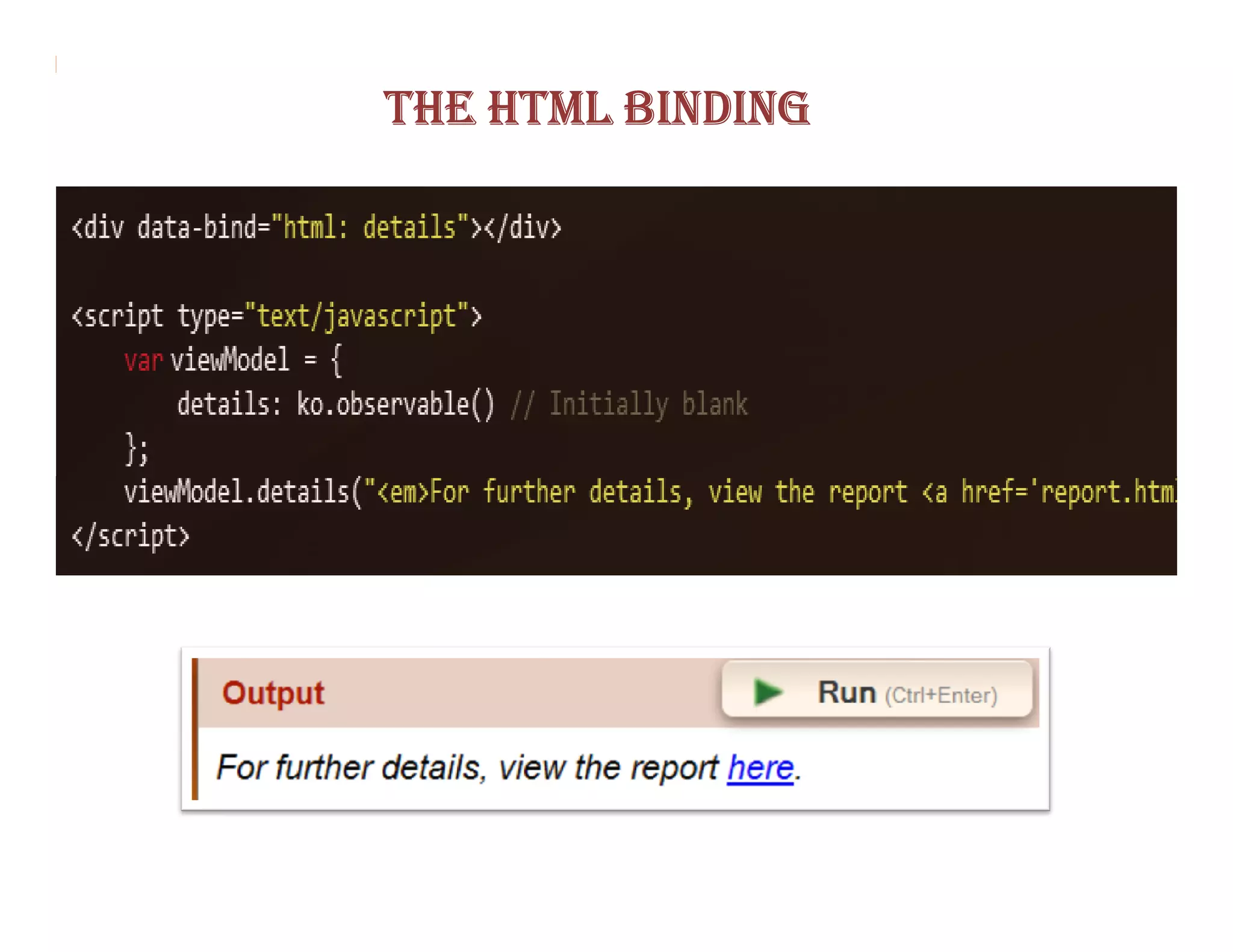 THE HTML BINDING
 