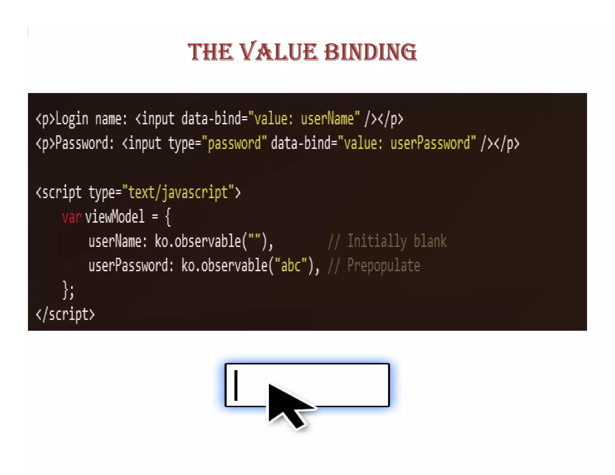 THE VALUE BINDING
 