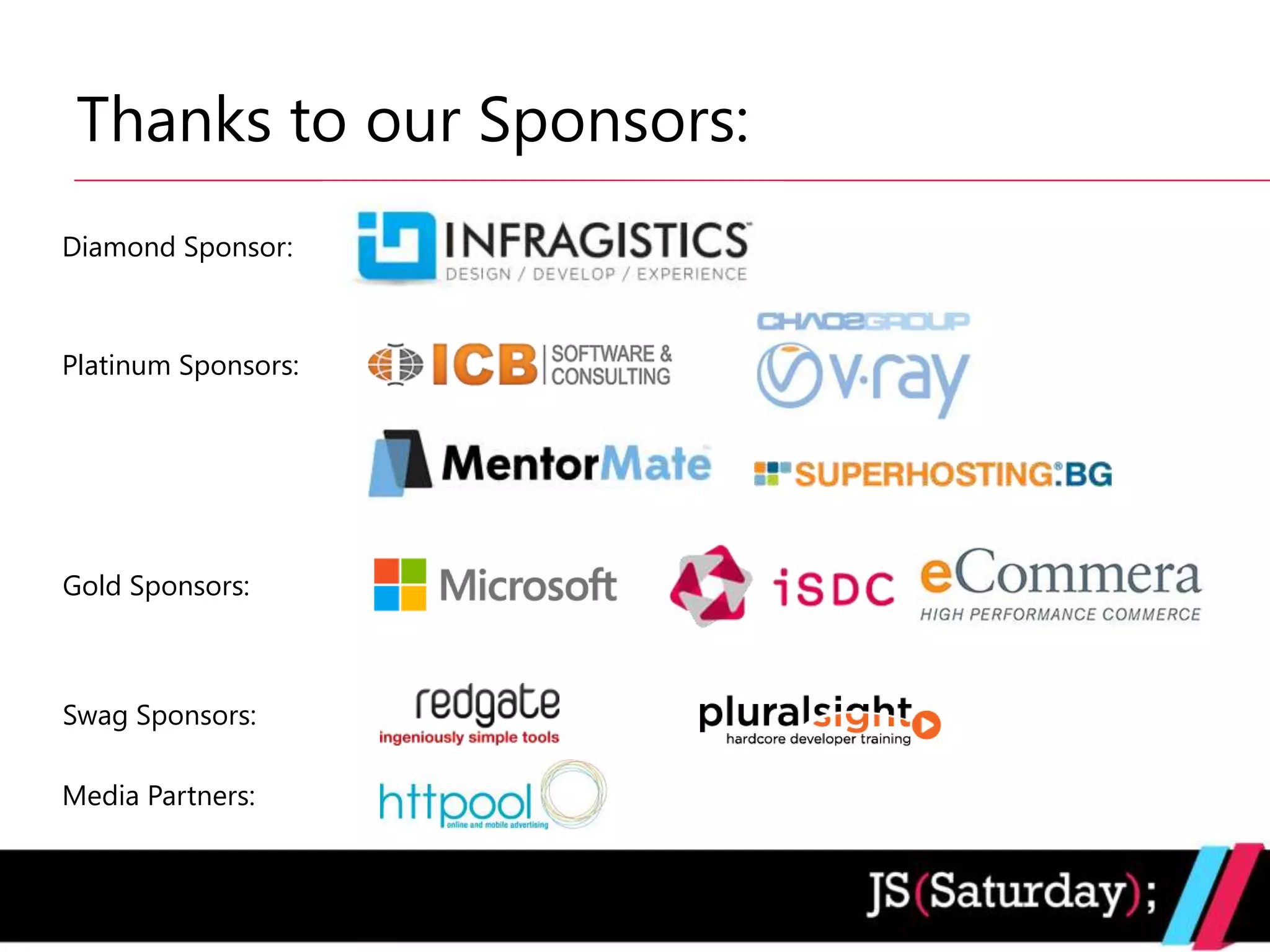 Thanks to our Sponsors:
Diamond Sponsor:



Platinum Sponsors:




Gold Sponsors:



Swag Sponsors:

Media Partners:
 