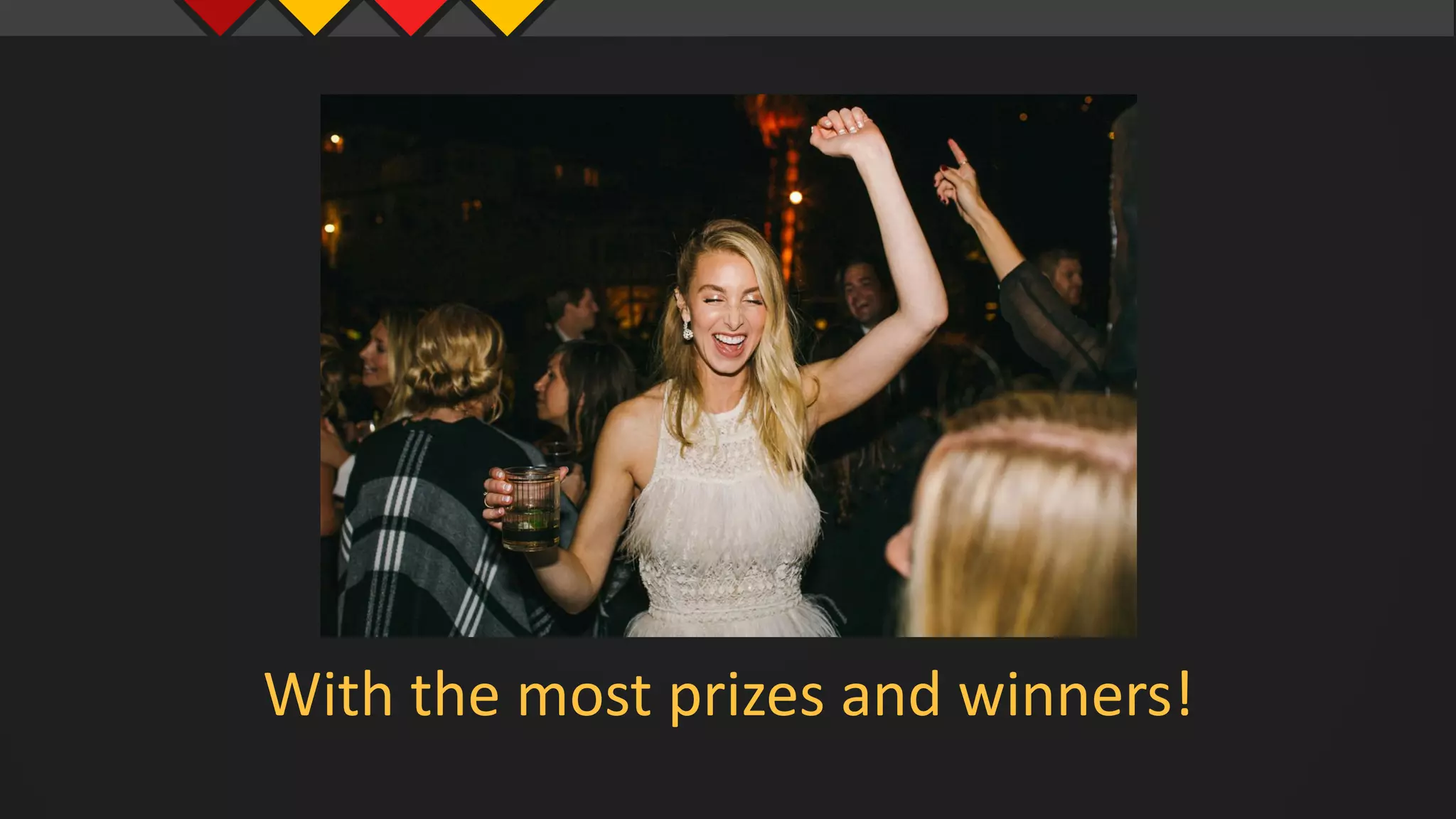 With the most prizes and winners!
 