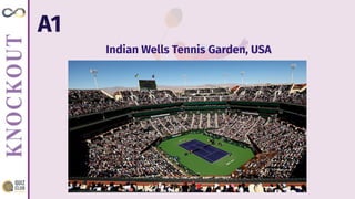 A1
Indian Wells Tennis Garden, USA
 