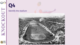 Q4
Identify the stadium
 
