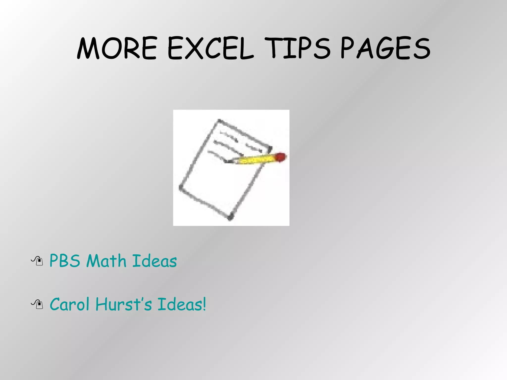 MORE EXCEL TIPS PAGES PBS Math Ideas  Carol Hurst’s Ideas!  