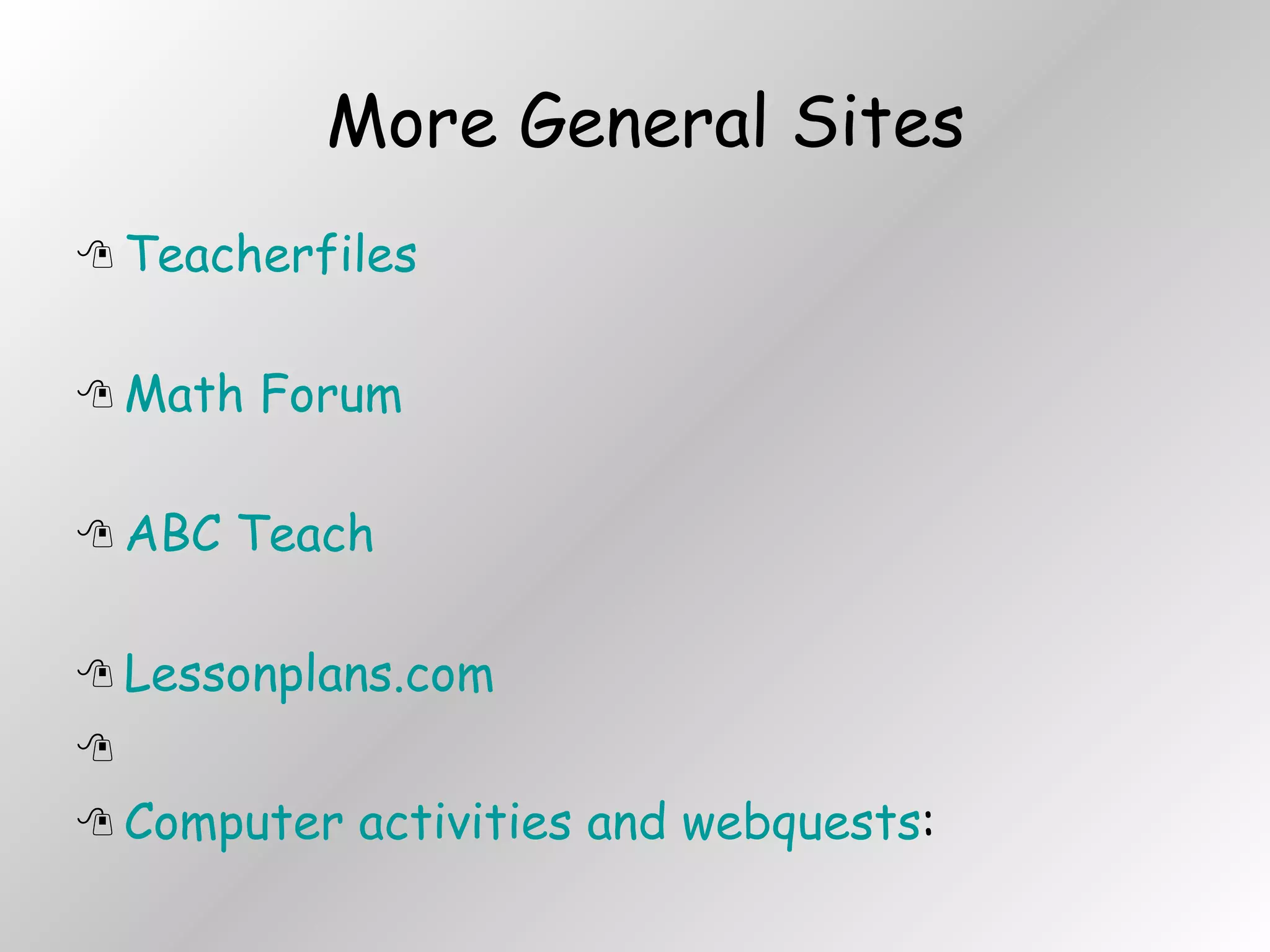 More General Sites Teacherfiles Math Forum  ABC Teach  Lessonplans.com   Computer activities and webquests : 