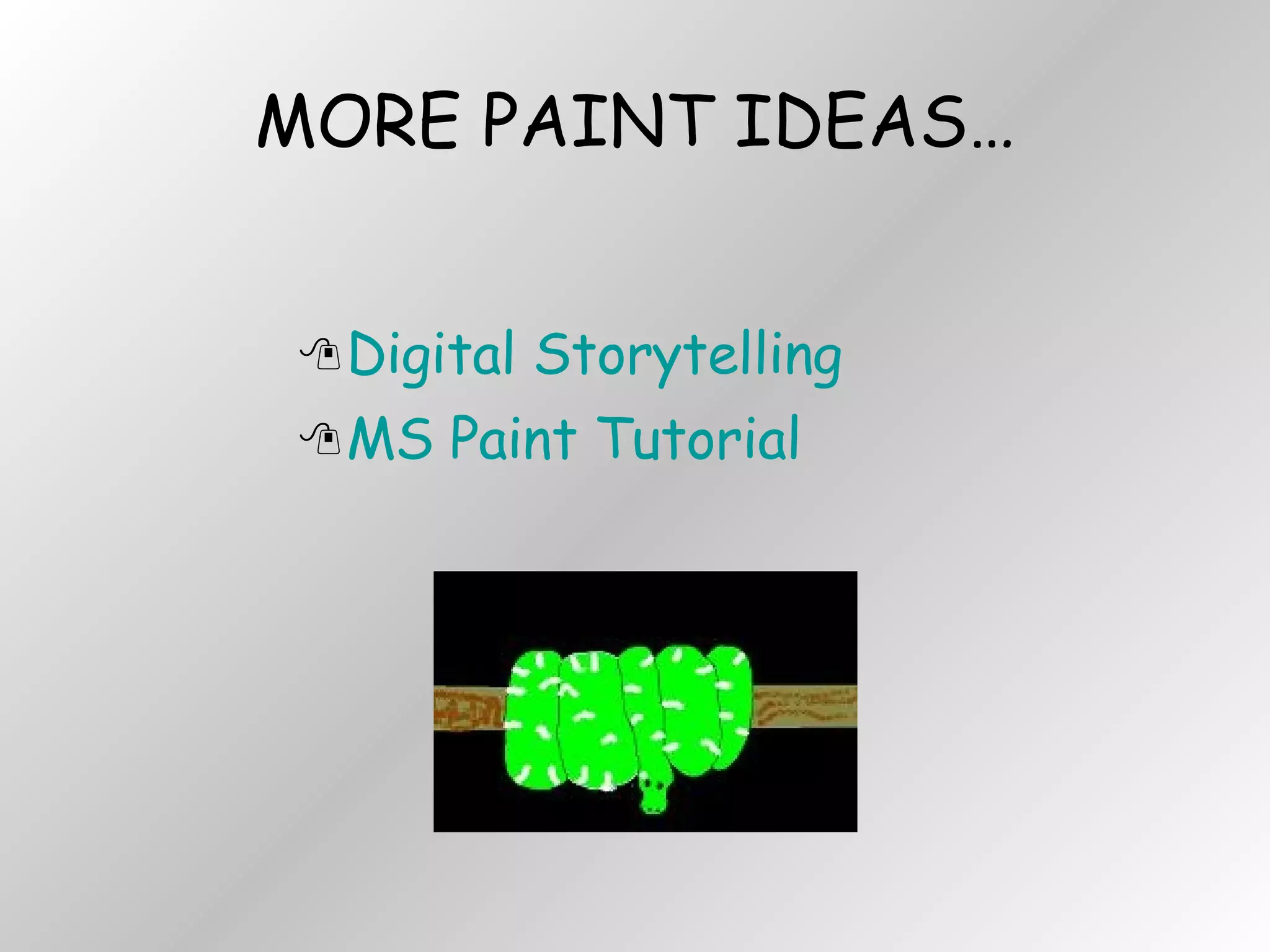 MORE PAINT IDEAS… Digital Storytelling MS Paint Tutorial 