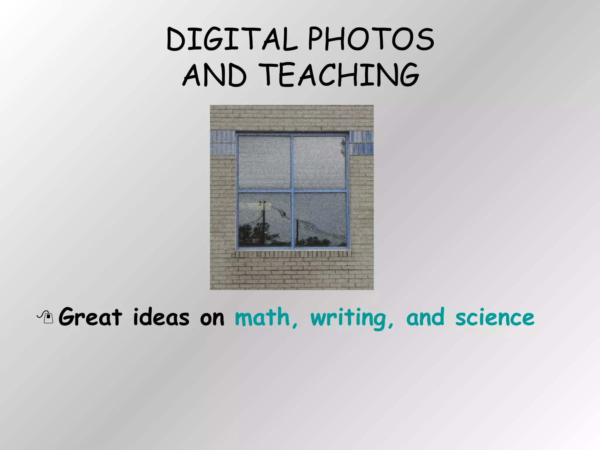 DIGITAL PHOTOS AND TEACHING Great ideas on  math, writing, and science 