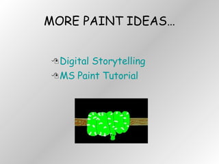 MORE PAINT IDEAS… Digital Storytelling MS Paint Tutorial 