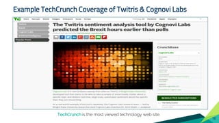 Example TechCrunch Coverage of Twitris & Cognovi Labs
TechCrunch is the most viewed technology web site.
16
 