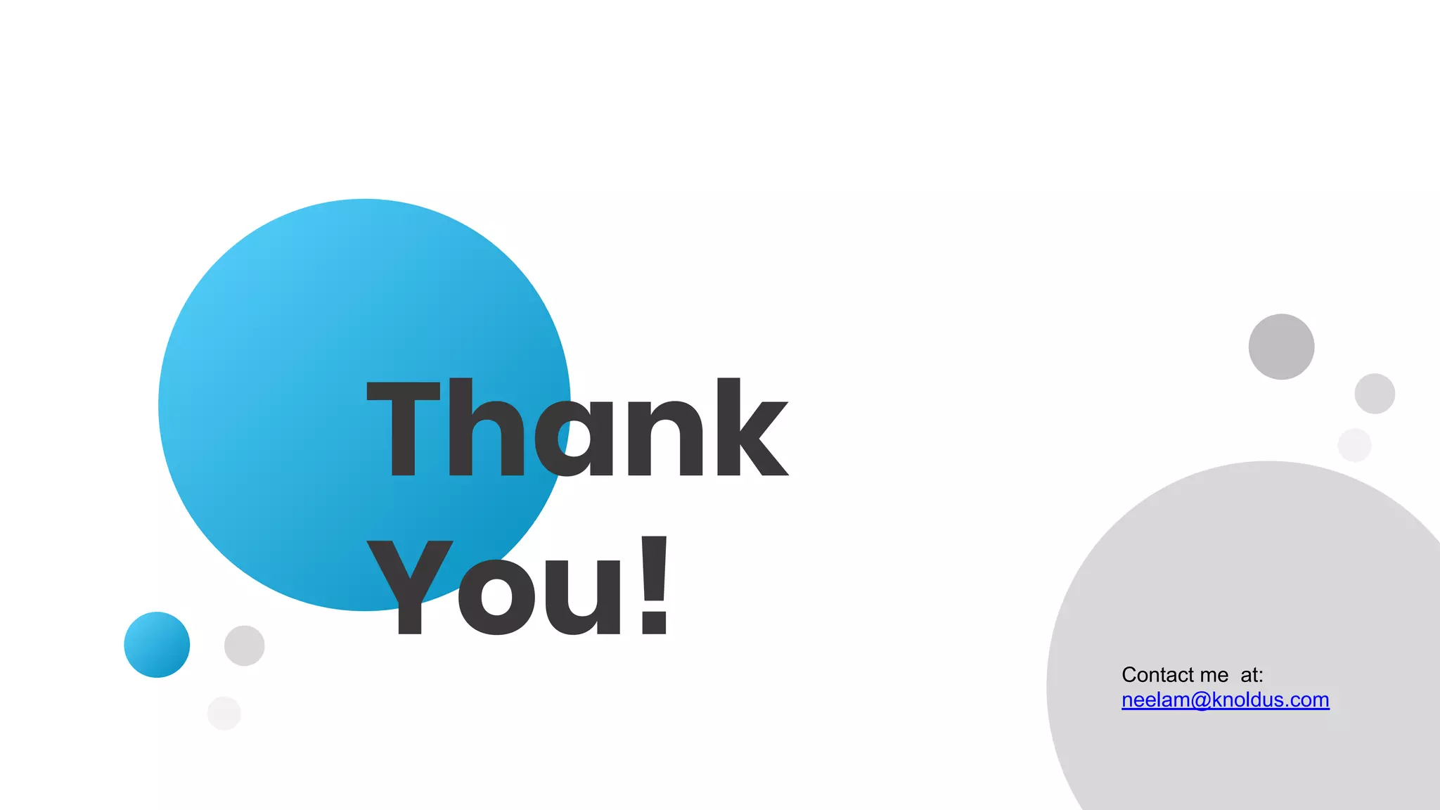 Contact me at: neelam@knoldus.com Thank You! 