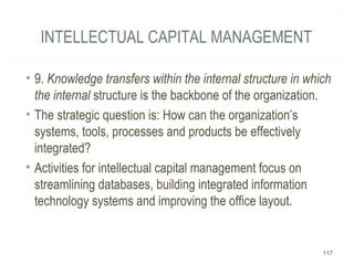 INTELLECTUAL CAPITAL MANAGEMENT
• 9. Knowledge transfers within the internal structure in which
the internal structure is ...