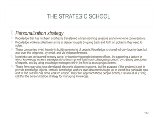 THE STRATEGIC SCHOOL
 Personalization strategy
 Knowledge that has not been codified is transferred in brainstorming ses...