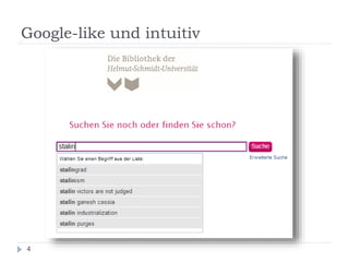 Google-like und intuitiv
4
 