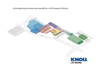 At the beginning the covered area was 900 qm, in 2010 already 43.000 qm.
 
