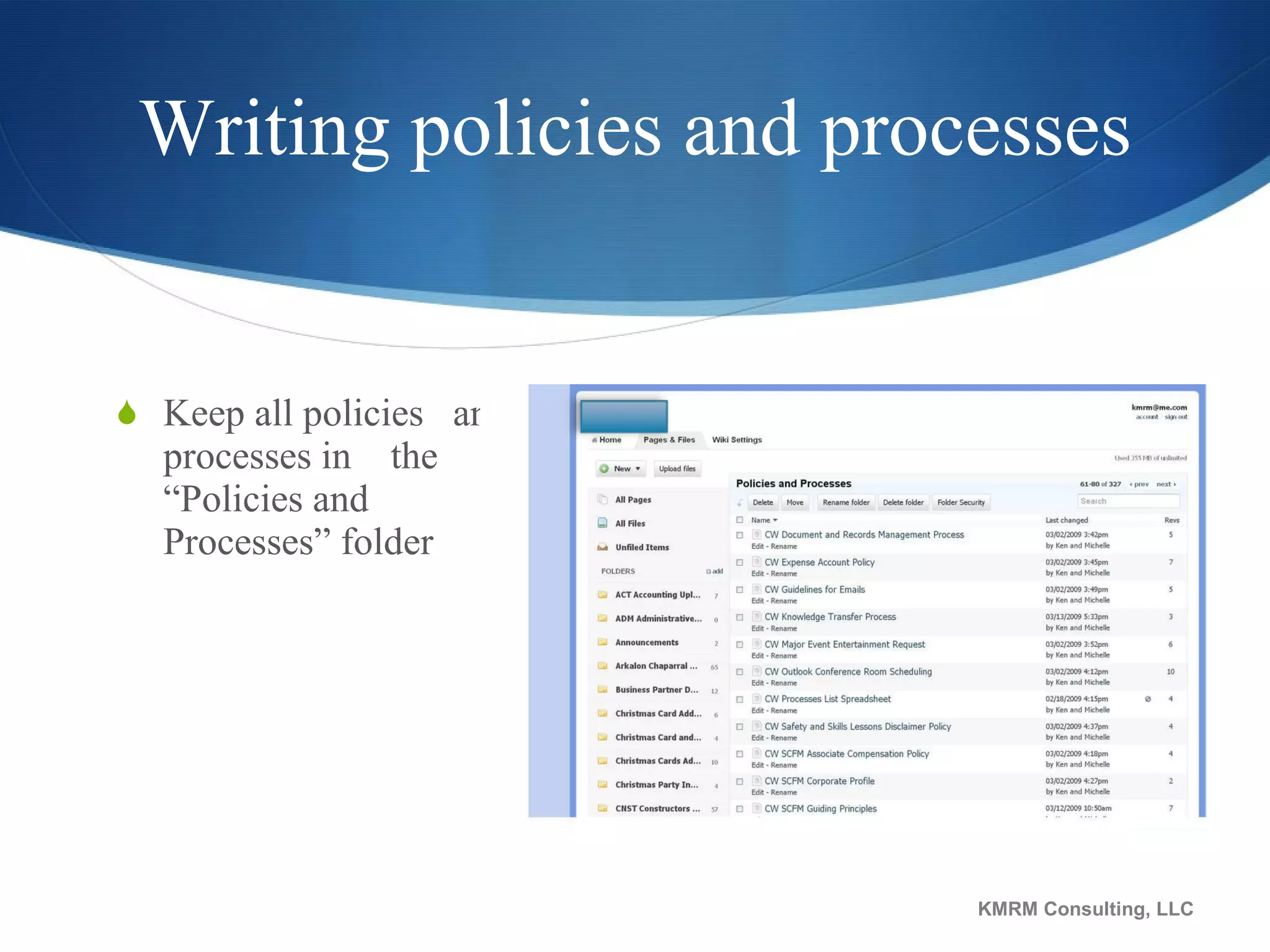 Writing policies and processes Keep all policies  and processes in  the “Policies and Processes” folder KMRM Consulting, LLC 