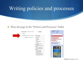 Writing policies and processes Place the page in the “Policies and Processes” folder KMRM Consulting, LLC 