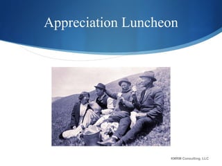 Appreciation Luncheon KMRM Consulting, LLC 