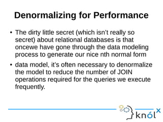 ● SELECT name FROM contacts WHERE phone_numbers LIKE 
'%555-222-2345%'; 
● But now we have a table that’s no longer in first normal form 
 