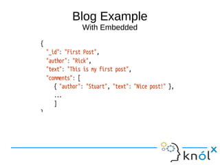Where to use them 
Grounds Embedded Reference 
Locality Yes No 
Atomicity and Isolation Yes No 
Flexibility No Yes 
Potentially High Arity 
Relationship 
No Yes 
 