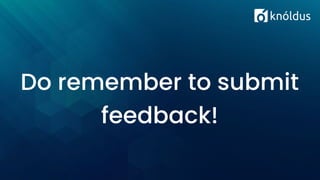 Do remember to submit
feedback!
 