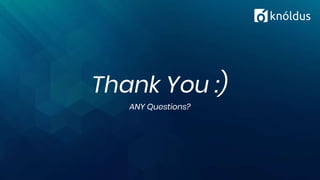 Thank You :)
ANY Questions?
 