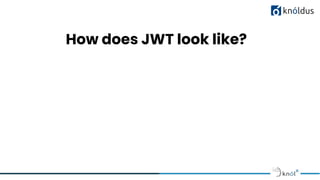 How does JWT look like?
 