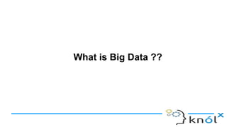 What is Big Data ??
 