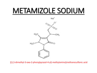 METAMIZOLE SODIUM
[(1,5-dimethyl-3-oxo-2-phenylpyrazol-4-yl)-methylamino]methanesulfonic acid
 