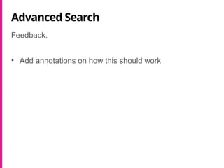Advanced Search
Feedback.
• Add annotations on how this should work
 
